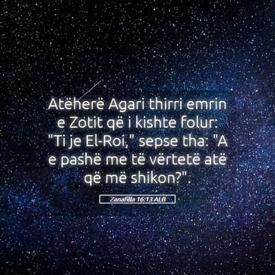 Picture 05 - Zanafilla 16:13 ALB - Atëherë Agari thirri emrin e Zotit që i kishte - Bible Verse Picture