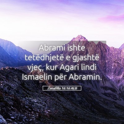 Picture 05 - Zanafilla 16:16 ALB - Abrami ishte tetëdhjetë e gjashtë vjeç, kur - Bible Verse Picture