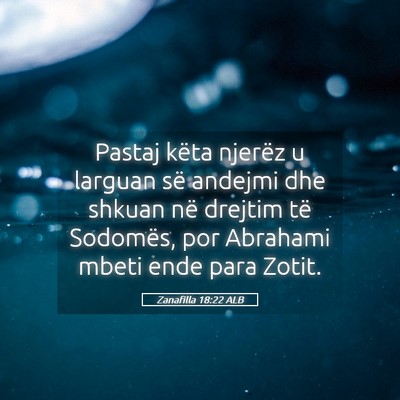 Picture 05 - Zanafilla 18:22 ALB - Pastaj këta njerëz u larguan së andejmi dhe - Bible Verse Picture