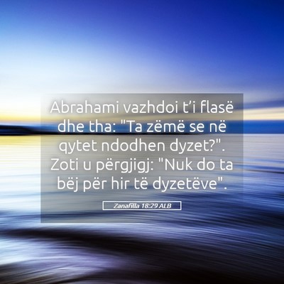 Picture 05 - Zanafilla 18:29 ALB - Abrahami vazhdoi t’i flasë dhe tha: 