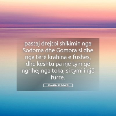 Picture 05 - Zanafilla 19:28 ALB - pastaj drejtoi shikimin nga Sodoma dhe Gomora si - Bible Verse Picture