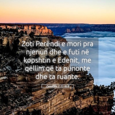 Picture 05 - Zanafilla 2:15 ALB - Zoti Perëndi e mori pra njeriun dhe e futi në - Bible Verse Picture