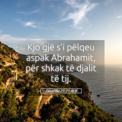 Picture 05 - Zanafilla 21:11 ALB - Kjo gjë s’i pëlqeu aspak Abrahamit, për - Bible Verse Picture