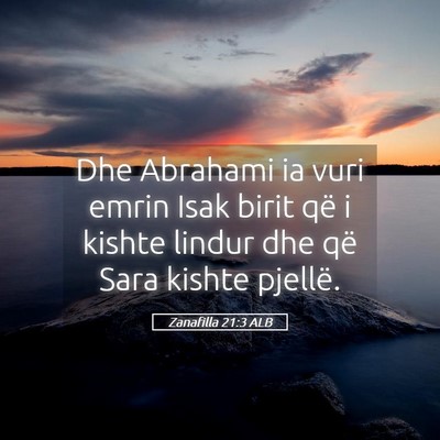 Picture 05 - Zanafilla 21:3 ALB - Dhe Abrahami ia vuri emrin Isak birit që i - Bible Verse Picture