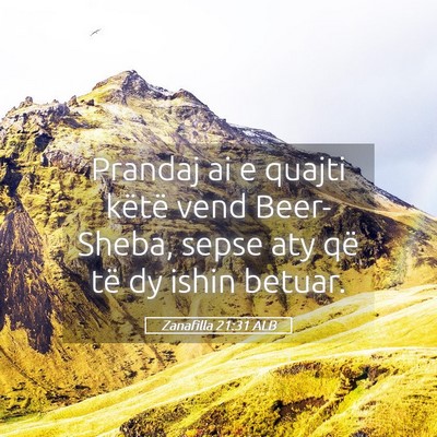Picture 05 - Zanafilla 21:31 ALB - Prandaj ai e quajti këtë vend Beer-Sheba, sepse - Bible Verse Picture