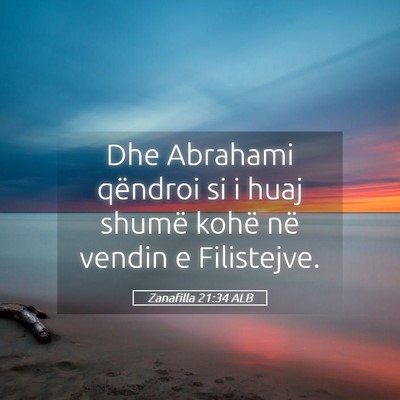 Picture 05 - Zanafilla 21:34 ALB - Dhe Abrahami qëndroi si i huaj shumë kohë në - Bible Verse Picture