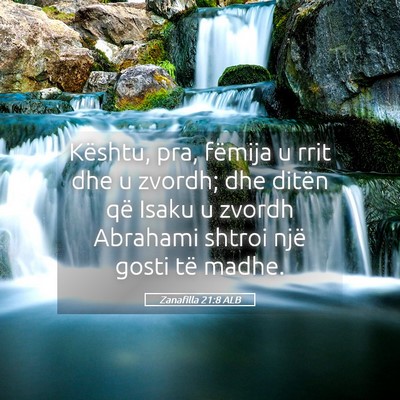 Picture 05 - Zanafilla 21:8 ALB - Kështu, pra, fëmija u rrit dhe u zvordh; dhe - Bible Verse Picture