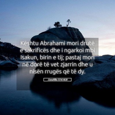 Picture 05 - Zanafilla 22:6 ALB - Kështu Abrahami mori drutë e sakrificës dhe i - Bible Verse Picture