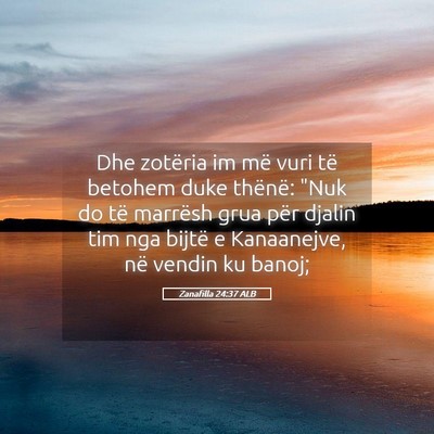 Picture 05 - Zanafilla 24:37 ALB - Dhe zotëria im më vuri të betohem duke - Bible Verse Picture