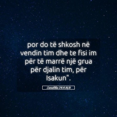 Picture 05 - Zanafilla 24:4 ALB - por do të shkosh në vendin tim dhe te fisi im - Bible Verse Picture