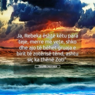 Picture 05 - Zanafilla 24:51 ALB - Ja, Rebeka është këtu para teje, merre me - Bible Verse Picture