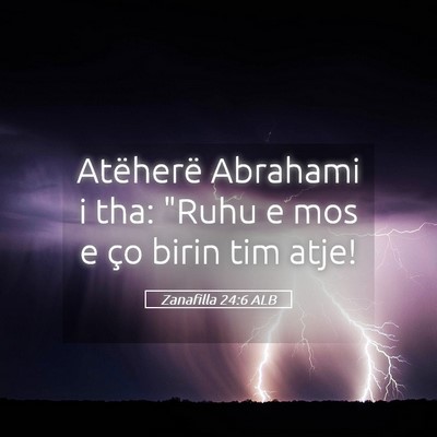 Picture 05 - Zanafilla 24:6 ALB - Atëherë Abrahami i tha: 