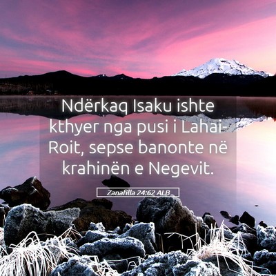 Picture 05 - Zanafilla 24:62 ALB - Ndërkaq Isaku ishte kthyer nga pusi i - Bible Verse Picture