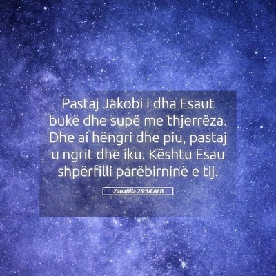 Picture 05 - Zanafilla 25:34 ALB - Pastaj Jakobi i dha Esaut bukë dhe supë me - Bible Verse Picture