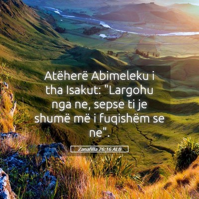 Picture 05 - Zanafilla 26:16 ALB - Atëherë Abimeleku i tha Isakut: 