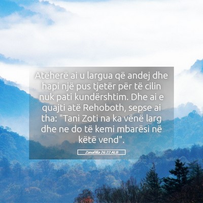 Picture 05 - Zanafilla 26:22 ALB - Atëherë ai u largua që andej dhe hapi një pus - Bible Verse Picture