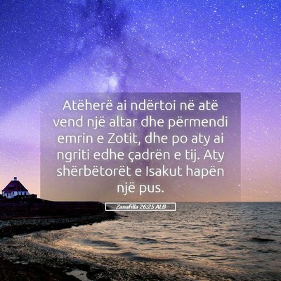 Picture 05 - Zanafilla 26:25 ALB - Atëherë ai ndërtoi në atë vend një altar - Bible Verse Picture