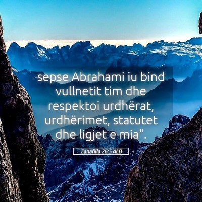 Picture 05 - Zanafilla 26:5 ALB - sepse Abrahami iu bind vullnetit tim dhe - Bible Verse Picture