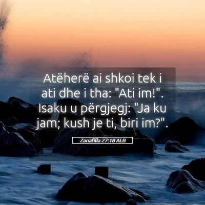 Picture 05 - Zanafilla 27:18 ALB - Atëherë ai shkoi tek i ati dhe i tha: 