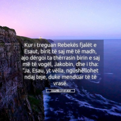Picture 05 - Zanafilla 27:42 ALB - Kur i treguan Rebekës fjalët e Esaut, birit të - Bible Verse Picture