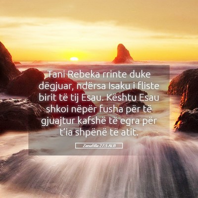 Picture 05 - Zanafilla 27:5 ALB - Tani Rebeka rrinte duke dëgjuar, ndërsa Isaku i - Bible Verse Picture