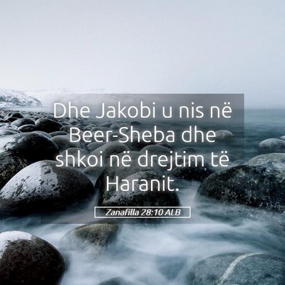 Picture 05 - Zanafilla 28:10 ALB - Dhe Jakobi u nis në Beer-Sheba dhe shkoi në - Bible Verse Picture