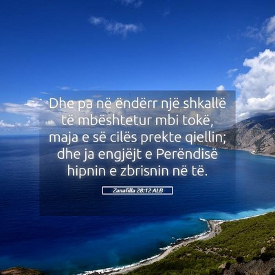 Picture 05 - Zanafilla 28:12 ALB - Dhe pa në ëndërr një shkallë të mbështetur - Bible Verse Picture