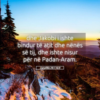 Picture 05 - Zanafilla 28:7 ALB - dhe Jakobi i ishte bindur të atit dhe nënës - Bible Verse Picture