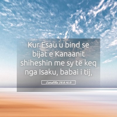 Picture 05 - Zanafilla 28:8 ALB - Kur Esau u bind se bijat e Kanaanit shiheshin me - Bible Verse Picture
