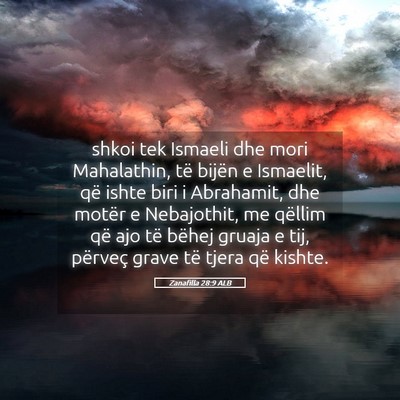 Picture 05 - Zanafilla 28:9 ALB - shkoi tek Ismaeli dhe mori Mahalathin, të bijën - Bible Verse Picture