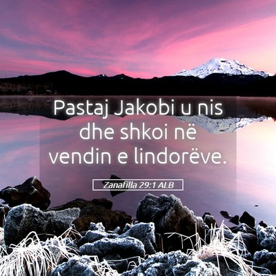 Picture 05 - Zanafilla 29:1 ALB - Pastaj Jakobi u nis dhe shkoi në vendin e - Bible Verse Picture