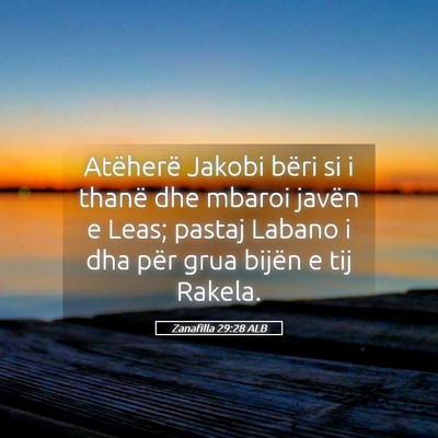 Picture 05 - Zanafilla 29:28 ALB - Atëherë Jakobi bëri si i thanë dhe mbaroi - Bible Verse Picture
