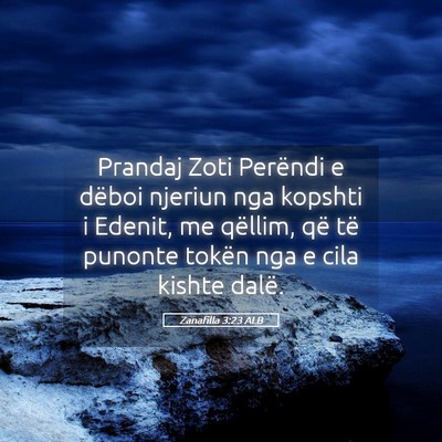Picture 05 - Zanafilla 3:23 ALB - Prandaj Zoti Perëndi e dëboi njeriun nga - Bible Verse Picture