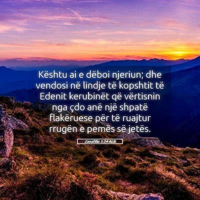 Picture 05 - Zanafilla 3:24 ALB - Kështu ai e dëboi njeriun; dhe vendosi në - Bible Verse Picture