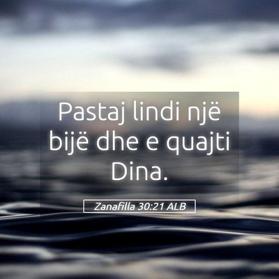 Picture 05 - Zanafilla 30:21 ALB - Pastaj lindi një bijë dhe e quajti - Bible Verse Picture
