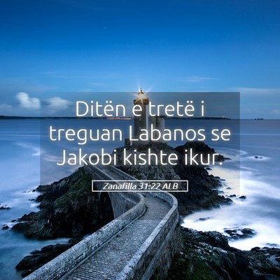 Picture 05 - Zanafilla 31:22 ALB - Ditën e tretë i treguan Labanos se Jakobi - Bible Verse Picture