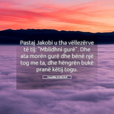 Picture 05 - Zanafilla 31:46 ALB - Pastaj Jakobi u tha vëllezërve të tij: - Bible Verse Picture