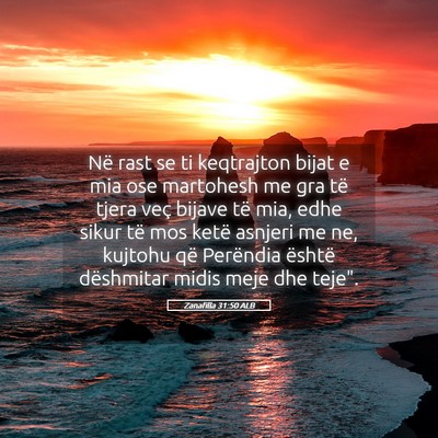 Picture 05 - Zanafilla 31:50 ALB - Në rast se ti keqtrajton bijat e mia ose - Bible Verse Picture