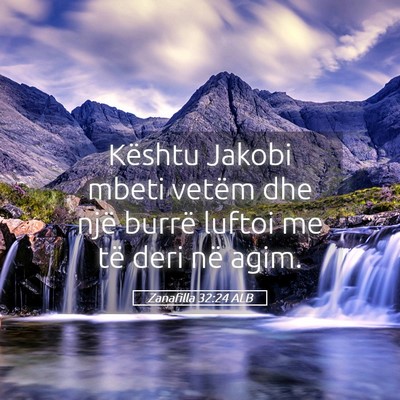 Picture 05 - Zanafilla 32:24 ALB - Kështu Jakobi mbeti vetëm dhe një burrë - Bible Verse Picture