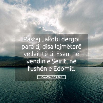 Picture 05 - Zanafilla 32:3 ALB - Pastaj Jakobi dërgoi para tij disa lajmëtarë - Bible Verse Picture