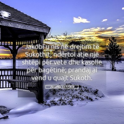 Picture 05 - Zanafilla 33:17 ALB - Jakobi u nis në drejtim të Sukothit, ndërtoi - Bible Verse Picture