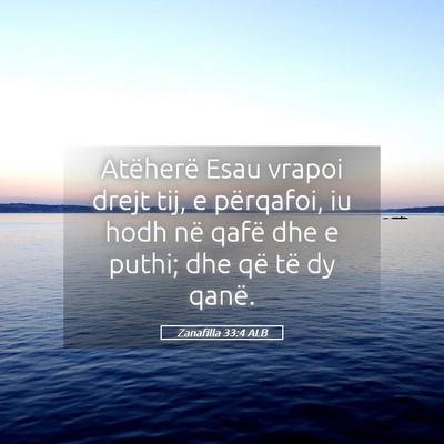 Picture 05 - Zanafilla 33:4 ALB - Atëherë Esau vrapoi drejt tij, e përqafoi, iu - Bible Verse Picture