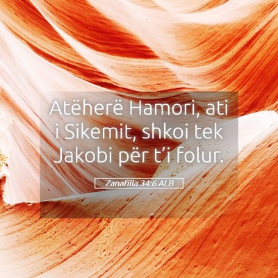 Picture 05 - Zanafilla 34:6 ALB - Atëherë Hamori, ati i Sikemit, shkoi tek Jakobi - Bible Verse Picture