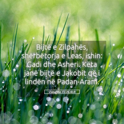 Picture 05 - Zanafilla 35:26 ALB - Bijtë e Zilpahës, shërbëtorja e Leas, ishin: - Bible Verse Picture