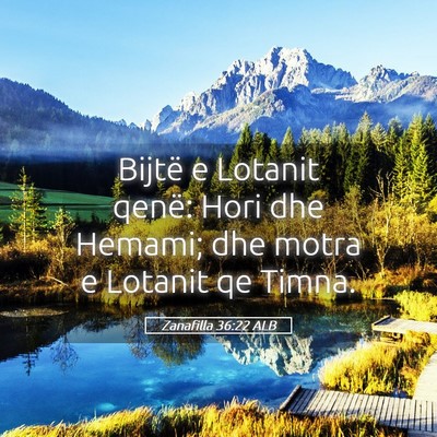 Picture 05 - Zanafilla 36:22 ALB - Bijtë e Lotanit qenë: Hori dhe Hemami; dhe - Bible Verse Picture