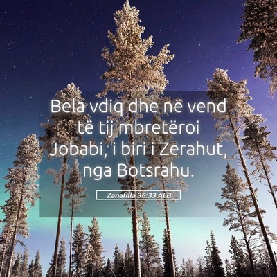 Picture 05 - Zanafilla 36:33 ALB - Bela vdiq dhe në vend të tij mbretëroi Jobabi, - Bible Verse Picture