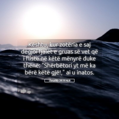 Picture 05 - Zanafilla 39:19 ALB - Kështu, kur zotëria e saj dëgjoi fjalët e - Bible Verse Picture