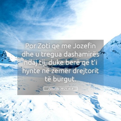 Picture 05 - Zanafilla 39:21 ALB - Por Zoti qe me Jozefin dhe u tregua dashamirës - Bible Verse Picture