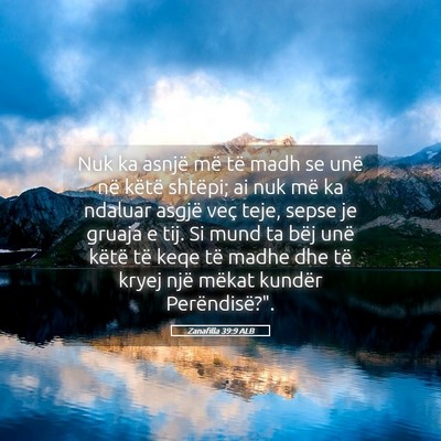 Picture 05 - Zanafilla 39:9 ALB - Nuk ka asnjë më të madh se unë në këtë - Bible Verse Picture