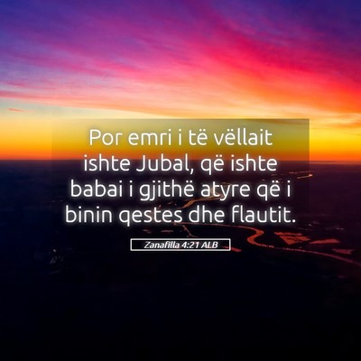 Picture 05 - Zanafilla 4:21 ALB - Por emri i të vëllait ishte Jubal, që ishte - Bible Verse Picture